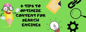 TIPS TO OPTIMIZE CONTENT FOR SEARCH ENGINES