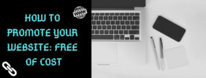 HOW TO PROMOTE YOUR WEBSITE FREE OF COST