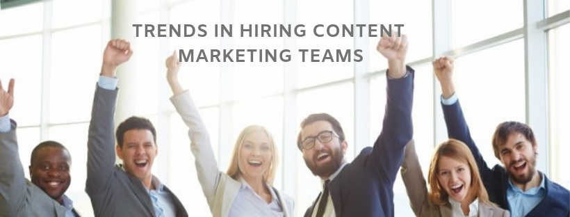 TRENDS IN HIRING CONTENT MARKETING TEAMS