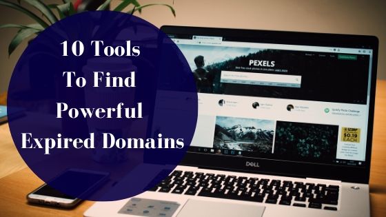 10 Tools To Find Powerful Expired Domains